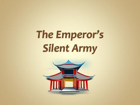 Nonfiction Terracotta Warriors Introductory Video The Emperor’s Silent Army: Terracotta Warriors of Ancient China. Retrieved 15 September 2011 from