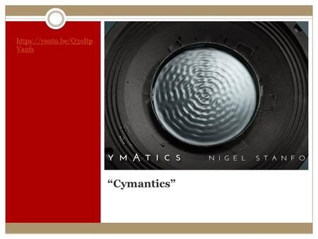 “Cymantics” https://youtu.be/Q3oItp Va9fs. Electromagnetic Waves.