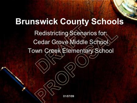 Brunswick County Schools Redistricting Scenarios for: Cedar Grove Middle School Town Creek Elementary School 01/07/09.