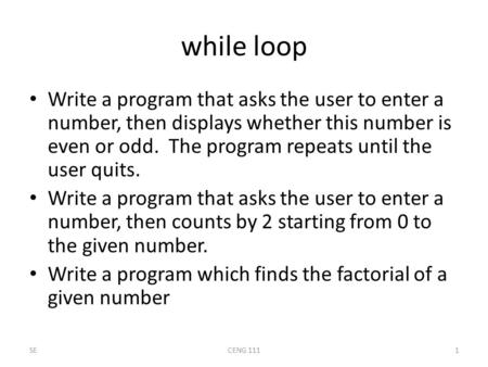 While loop Write a program that asks the user to enter a number, then displays whether this number is even or odd. The program repeats until the user quits.