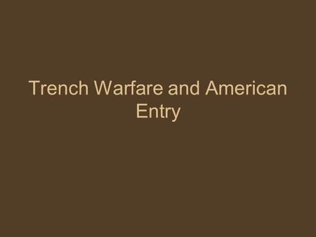 Trench Warfare and American Entry A Multi-Front War.