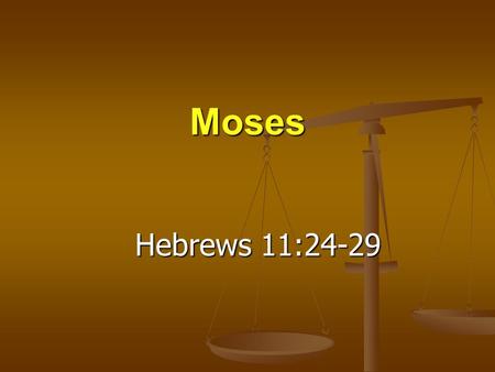 3/4/2012 pm Moses Hebrews 11:24-29 Micky Galloway.