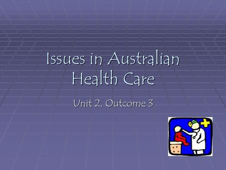 Issues in Australian Health Care