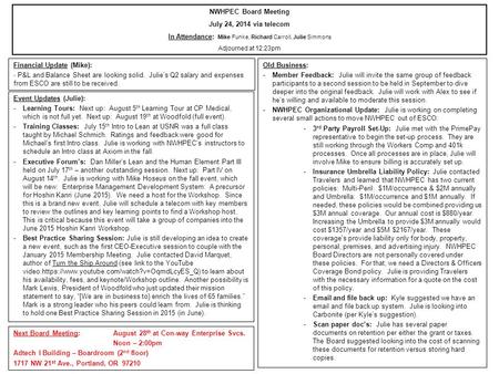 NWHPEC Board Meeting July 24, 2014 via telecom In Attendance: Mike Funke, Richard Carroll, Julie Simmons Adjourned at 12:23pm Financial Update (Mike):