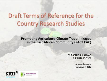 Draft Terms of Reference for the Country Research Studies Promoting Agriculture-Climate-Trade linkages in the East African Community (PACT EAC) BY RASHID.