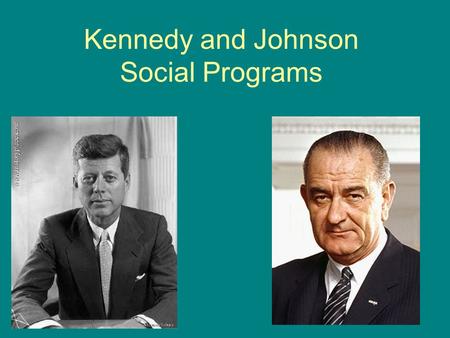 Kennedy and Johnson Social Programs. New Frontier Kennedy encourages people to become ‘pioneers’ Has good ideas, but cannot get them through Congress.