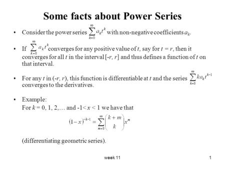 Week 111 Some facts about Power Series Consider the power series with non-negative coefficients a k. If converges for any positive value of t, say for.