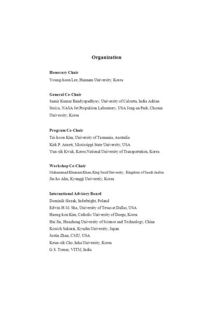 Organization Honorary Chair Young-hoon Lee, Hannam University, Korea General Co-Chair Samir Kumar Bandyopadhyay, University of Calcutta, India Adrian Stoica,