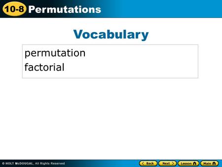 10-8 Permutations Vocabulary permutation factorial.