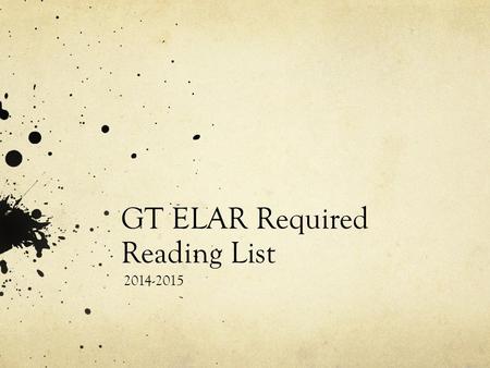 GT ELAR Required Reading List 2014-2015. First Semester Quarter 1: Choose any of the following books: The Invisible Thread by Yoshiko Uchida Bad Boy by.