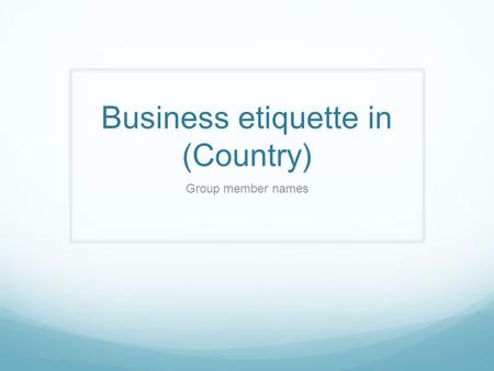 Business etiquette in (Country) Group member names.