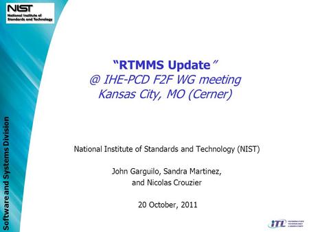 Software and Systems Division “RTMMS IHE-PCD F2F WG meeting Kansas City, MO (Cerner) National Institute of Standards and Technology (NIST) John.