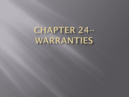  Understand the types of warranties that may apply to products  Recognize the differences between express and implied warranties  Understand the differences.