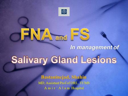 In management of Bastaninejad, Shahin MD, Assistant Prof of ORL, TUMS Amir’Alam Hospital.