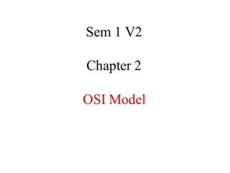 Sem 1 V2 Chapter 2 OSI Model. All People Seem To Need Data Processing.