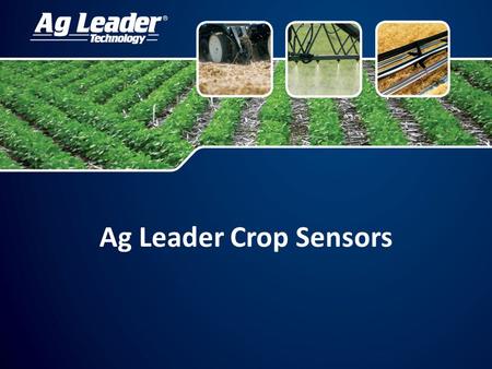 Ag Leader Crop Sensors. May 2008 announced worldwide distribution of Holland Scientific (HS) crop sensor Holland Scientific Crop Sensor Commercializing.