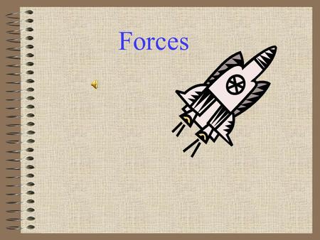 Forces Forces affect Motion A force is a push or a pull that changes an object’s motion. This means that forces make objects speed up, slow down, or.