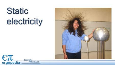 Static electricity.