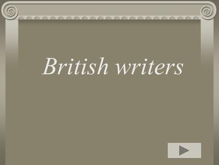 British writers. William Shakespeare Shakespeare is Britain’s greatest playwright. He was born in Stratford-on-Avon. Shakespeare wrote at least 37 plays,