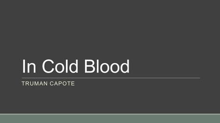 In Cold Blood Truman Capote.