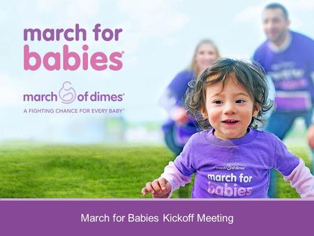 March for Babies Kickoff Meeting. Chair Orientation We Are All March of Dimes Babies https://www.youtube.com/watch?v=qgP7SGhiHCg.