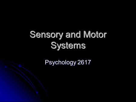 Sensory and Motor Systems Psychology 2617. Introduction The nervous system basically goes sensory -> inter -> motor neurons The nervous system basically.