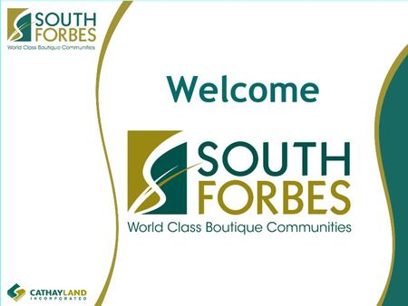 Welcome VALUE PROPOSITION South Forbes is a world-class township of boutique communities with international architectural themes. South Forbes is the.