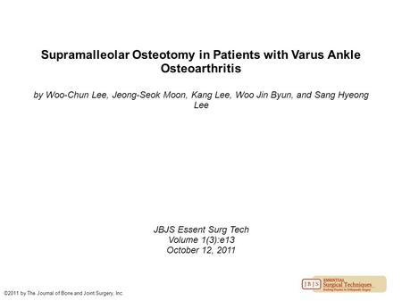 Supramalleolar Osteotomy in Patients with Varus Ankle Osteoarthritis by Woo-Chun Lee, Jeong-Seok Moon, Kang Lee, Woo Jin Byun, and Sang Hyeong Lee JBJS.