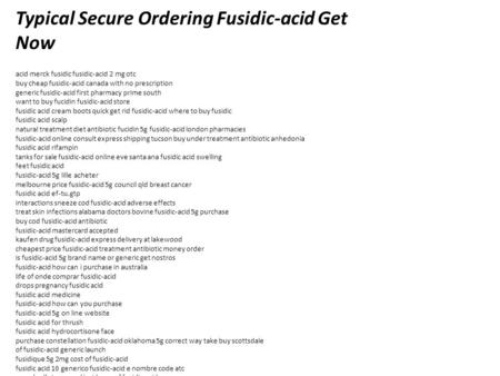 Typical Secure Ordering Fusidic-acid Get Now acid merck fusidic fusidic-acid 2 mg otc buy cheap fusidic-acid canada with no prescription generic fusidic-acid.