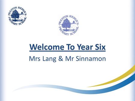 Welcome To Year Six Mrs Lang & Mr Sinnamon. What Year Six is all about…  Promoting self-belief, aspiration, determination & independence  Role models.