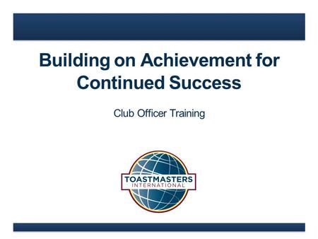 Building on Achievement for Continued Success Club Officer Training.