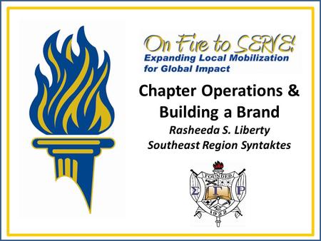 Chapter Operations & Building a Brand Rasheeda S. Liberty Southeast Region Syntaktes.