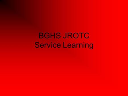 BGHS JROTC Service Learning. Definitions Facilitator- Leads team discussions to identify needs and prepare service learning activities Recorder- Takes.