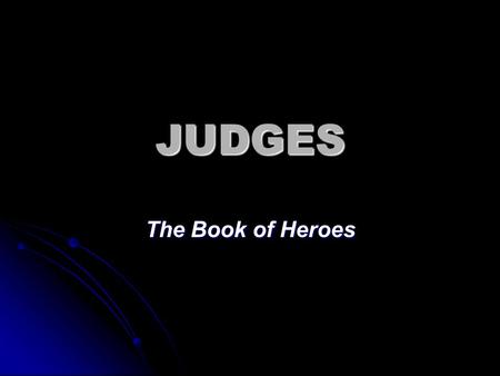 JUDGES The Book of Heroes.