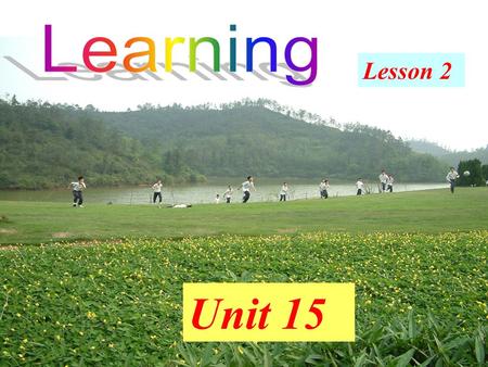 Unit 15 Lesson 2. Unit15 Lesson 2 Different Schools Education systems vary from time to time and from place to place. And there are different schools.