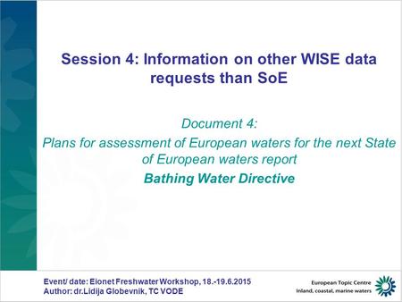 Session 4: Information on other WISE data requests than SoE Document 4: Plans for assessment of European waters for the next State of European waters report.