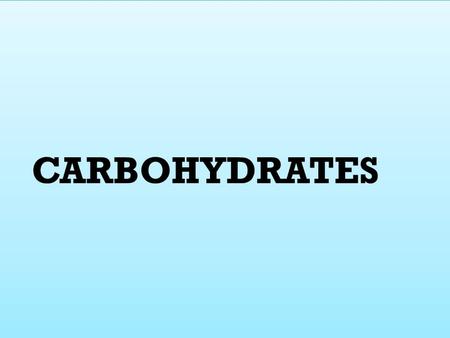 CARBOHYDRATES 1. Monosaccharides. 2. Disaccharides. 3. Polysaccharides. 1. Monosaccharides. 2. Disaccharides. 3. Polysaccharides.