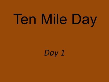 Ten Mile Day Day 1 What challenges do immigrants encounter?