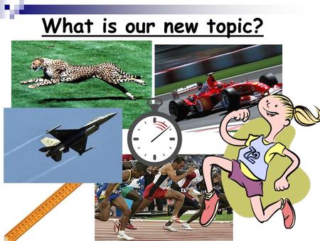 What is our new topic?. Speeding up Aim: To calculate speed. Key words: distance, time, speed, accurate.