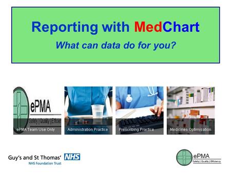 Reporting with MedChart What can data do for you?.