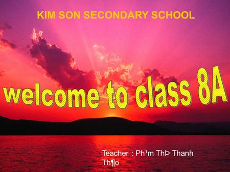 Teacher : Ph¹m ThÞ Thanh Th¶o KIM SON SECONDARY SCHOOL.