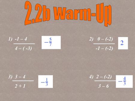 1)-1 – 4 2) 0 – (-2) 4 – ( -3) -1 – (-2) 3)3 – 4 4) 2 – (-2) 2 + 1 3 – 6.