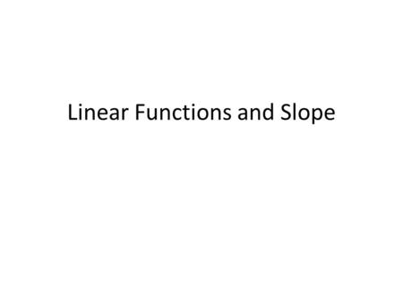 Linear Functions and Slope