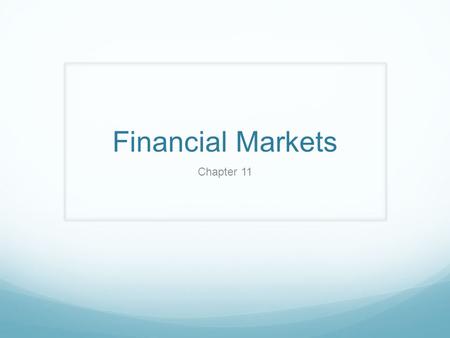 Financial Markets Chapter 11. Investment Act of redirecting resources from being consumed today so that they may create benefits.