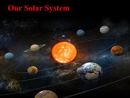 Our Solar System.