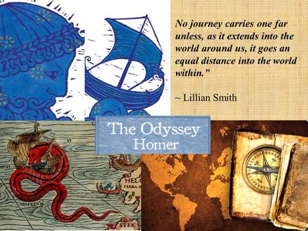 No journey carries one far unless, as it extends into the world around us, it goes an equal distance into the world within.” ~ Lillian Smith.