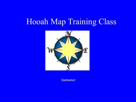 Hooah Map Training Class Instructor:. Tasks Instruct Personnel on the following: -Identify Topographic Symbols on a Military Map -Identify Terrain Features.