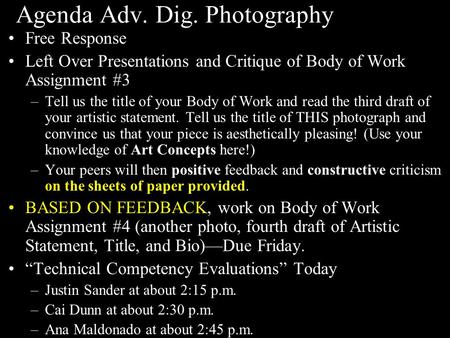 Agenda Adv. Dig. Photography Free Response Left Over Presentations and Critique of Body of Work Assignment #3 –Tell us the title of your Body of Work and.