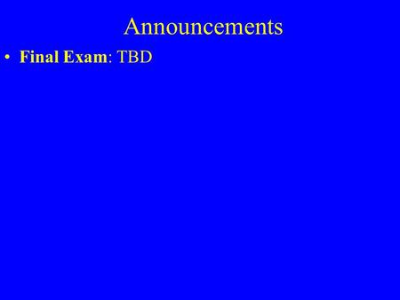 Announcements Final Exam: TBD. Static Variables and Methods static means “in class” methods and variables static variable: one per class (not one per.