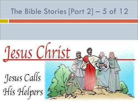 The Bible Stories [Part 2] – 5 of 12. One day Jesus was teaching many people near a lake. There were so many people that they were almost falling into.